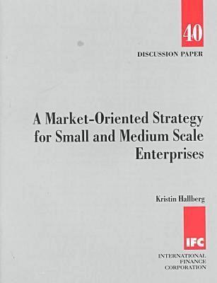 Kristin Hallberg, International Finance Corporation - Market-oriented Strategy for Small and Medium Scale Enterprises, Häftad. Tillgänglighet: Tillfälligt slut
