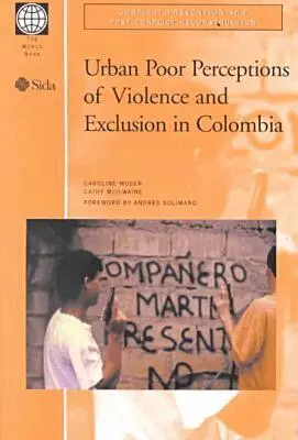 Caroline O.N. Moser, Cathy McIlwaine, World Bank - Urban Poor Perceptions of Violence and Exclusion in Colombia, Häftad. Tillgänglighet: Tillfälligt slut