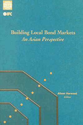 International Finance Corporation, Alison Harwood - Building Local Bond Markets, Häftad. Tillgänglighet: Tillfälligt slut