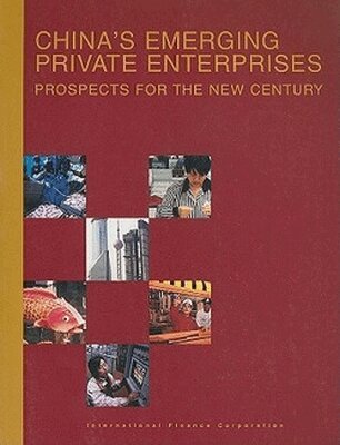 International Finance Corporation - China's Emerging Private Enterprises, Häftad. Tillgänglighet: Tillfälligt slut