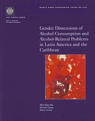 Hnin Hnin Pyne, Mariam Claeson, Maria Correia - Gender Dimensions of Alcohol Consumption and Alcohol-Related Problems in Latin America and the Caribbean, Häftad. Tillgänglighet: Tillfälligt slut