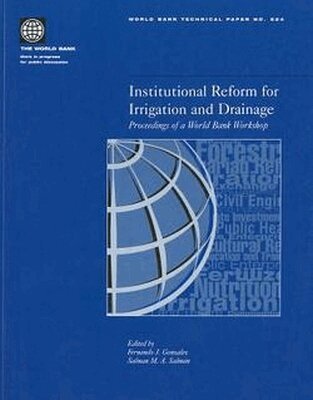 World Bank Group, Salman M. a. Salman, Fernando J. Gonzalez - Institutional Reform for Irrigation and Drainage, Häftad. Tillgänglighet: Tillfälligt slut