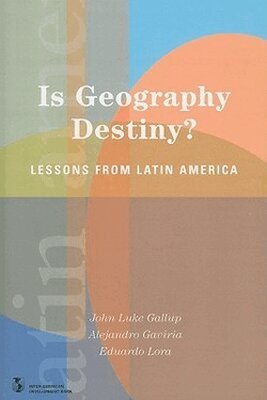 John Luke Gallup, Alejandro Gaviria, Eduardo Lora - Is Geography Destiny?, Häftad. Tillgänglighet: Tillfälligt slut
