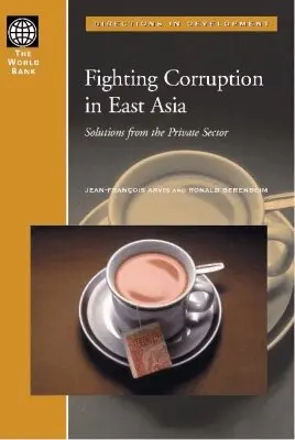 Jean Francois Arvis, Ronald E. Berenbeim - Fighting Corruption in East Asia, Häftad. Tillgänglighet: Tillfälligt slut