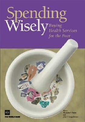 World Bank Group, Alexander S. Preker, John C. Langenbrunner - SPENDING WISELY-BUYING HEALTH SERVICES for the POOR, Häftad. Tillgänglighet: Tillfälligt slut