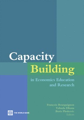 Francois Bourguignon, Boris Pleskovic, Yehuda Elkana - Capacity Building in Economics Education and Research, Häftad