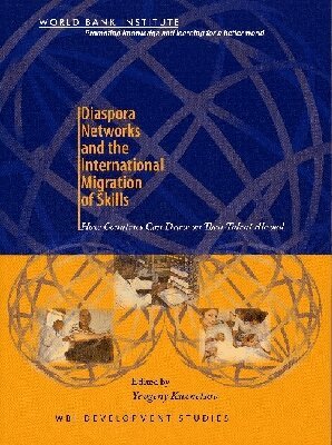 Yevgeny Kuznetsov - Diaspora Networks and the International Migration of Skills, Häftad. Tillgänglighet: Tillfälligt slut