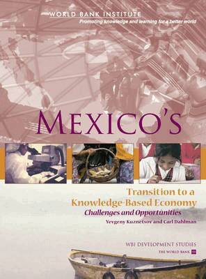 Yevgeny Kuznetsov, Carl J Dahlman - Mexico's Transition to a Knowledge-Based Economy, Häftad. Tillgänglighet: Tillfälligt slut