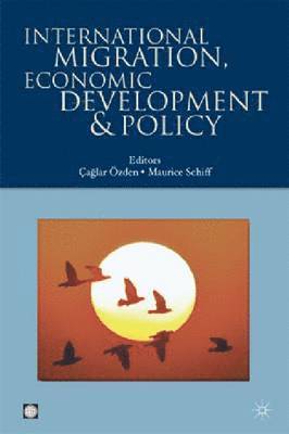World Bank Group, Maurice Schiff, Çaglar Özden - INTERNATIONAL MIGRATION and ECONOMIC DEVELOPMENT, Häftad. Tillgänglighet: Tillfälligt slut