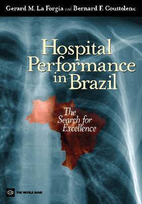Gerard M. La Forgia, Bernard F. Couttolenc - Hospital Performance in Brazil, Häftad. Tillgänglighet: Tillfälligt slut