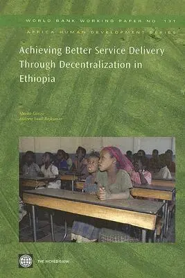 Marito Garcia, Andrew Sunil Rajkumar - Achieving Better Service Delivery Through Decentralization in Ethiopia, Häftad. Tillgänglighet: Lägg i varukorg