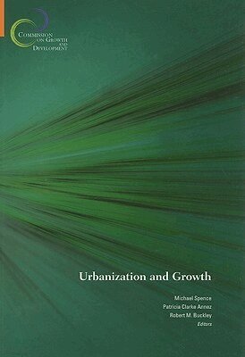 Michael Spence, Patricia Clarke Annez, Robert M. Buckley, Michael Spence, Patricia Clarke Annez, Robert M. Buckley - Urbanization and Growth, Häftad. Tillgänglighet: Tillfälligt slut