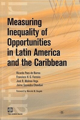 Francisco H. G. Ferreira, Jose R Molinas Vega, Ricardo Paes de Barros, Jaime Saavedra Chanduvi - Measuring Inequality of Opportunities in Latin America and the Caribbean, Häftad. Tillgänglighet: Tillfälligt slut