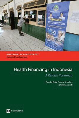 Claudia Rokx, George Schieber, Pandu Harimurti, Ajay Tandon - Health Financing in Indonesia, Häftad. Tillgänglighet: Tillfälligt slut
