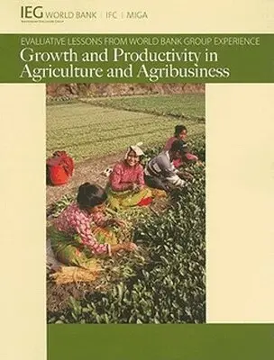 World Bank: Independent Evaluation Group, World Bank Publications - Growth and Productivity in Agriculture and Agribusiness, Häftad. Tillgänglighet: Tillfälligt slut