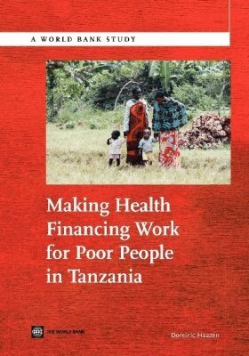 Dominic Haazen - Making Health Financing Work for Poor People in Tanzania, Häftad. Tillgänglighet: Lägg i varukorg