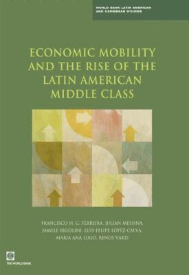 Francisco H. G. Ferreira, Julian Messina, Jamele Rigolini, Luis Felipe López-Calva, Maria Ana Lugo - Economic Mobility and the Rise of the Latin American Middle Class, Häftad. Tillgänglighet: Tillfälligt slut