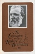 The Complete Works of Robert Browning, Volume IX