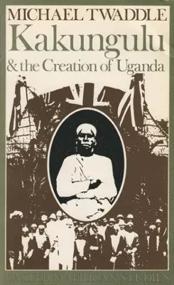 Michael Twaddle - Kakungulu and the Creation of Uganda, 1868–1928, Inbunden. Tillgänglighet: Tillfälligt slut