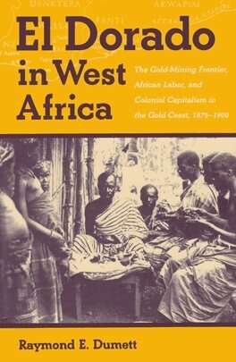 Raymond E. Dumett - El Dorado in West Africa, Inbunden. Tillgänglighet: Tillfälligt slut