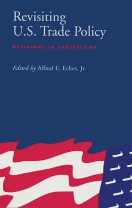 Alfred E. Eckes Jr, Alfred E. Eckes Jr. - Revisiting U.S. Trade Policy, Inbunden. Tillgänglighet: Tillfälligt slut