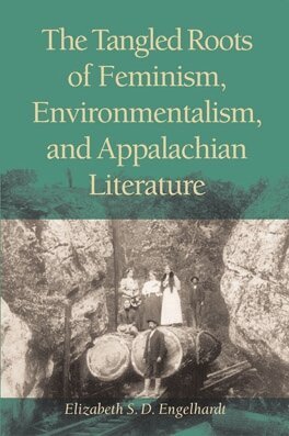 Elizabeth S. D. Engelhardt - Tangled Roots of Feminism, Environmentalism, and Appalachian Literature, Inbunden. Tillgänglighet: Tillfälligt slut