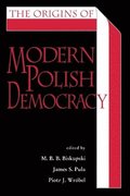 The Origins of Modern Polish Democracy