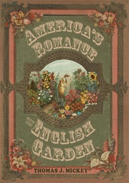 America's Romance with the English Garden by Thomas J Mickey