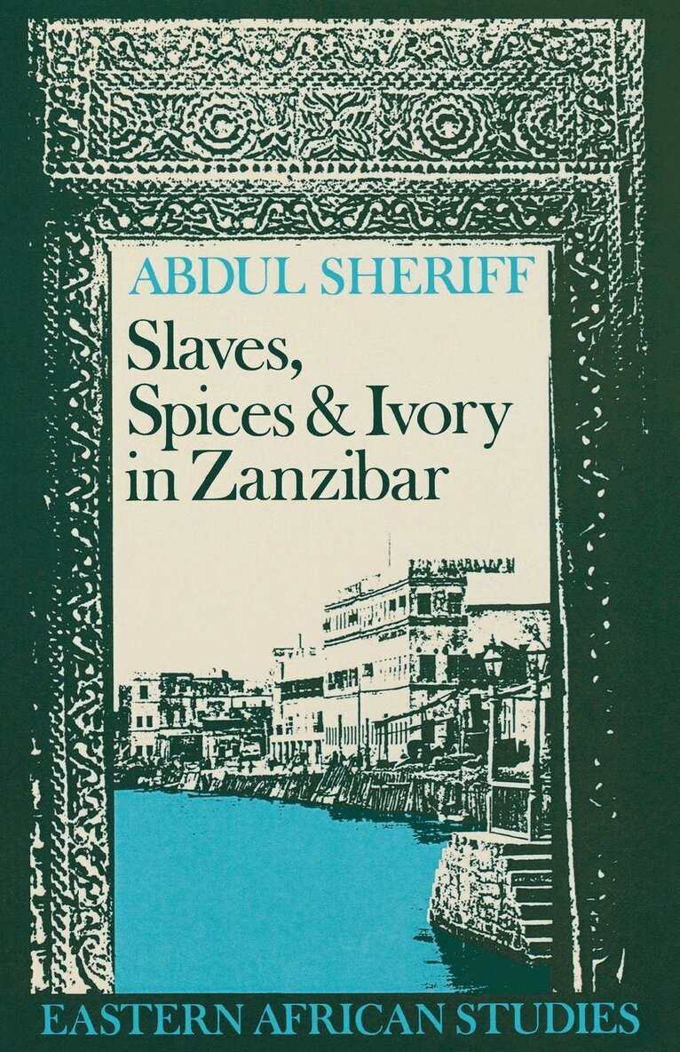 Abdul Sheriff - Slaves, Spices and Ivory in Zanzibar, E-bok