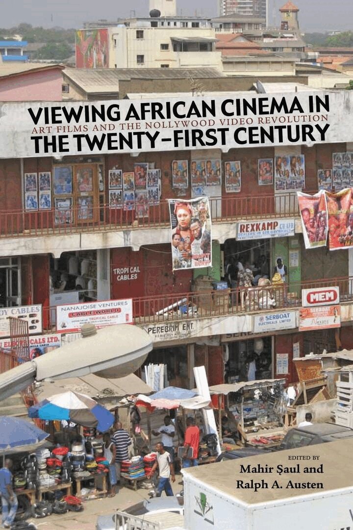 Mahir Şaul, Ralph A. Austen - Viewing African Cinema in the Twenty-first Century, E-bok