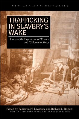 Benjamin N. Lawrance, Richard L. Roberts - Trafficking in Slavery's Wake, E-bok