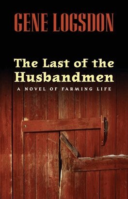 Gene Logsdon - Last of the Husbandmen, E-bok