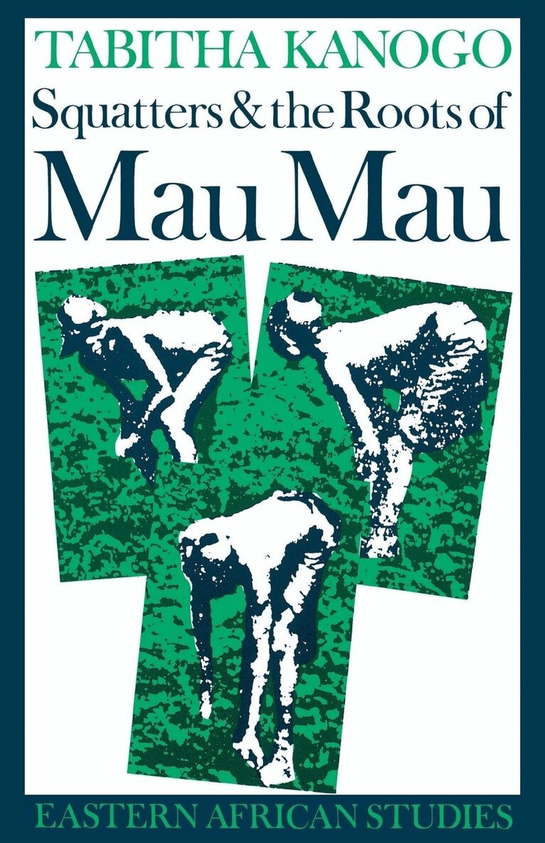 Tabitha Kanogo - Squatters and the Roots of Mau Mau, 1905–1963, E-bok