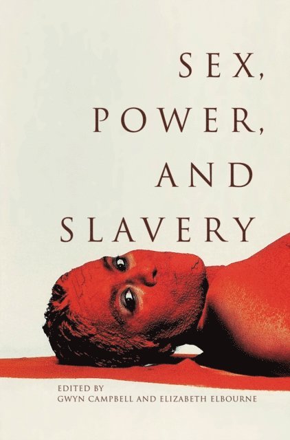 Elizabeth Elbourne, Gwyn Campbell - Sex, Power, and Slavery, E-bok