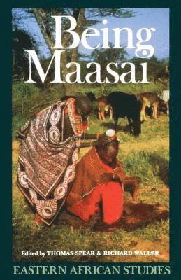 Richard Waller, Thomas Spear - Being Maasai, E-bok