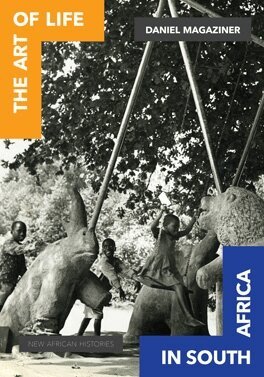 Daniel Magaziner - Art of Life in South Africa, E-bok