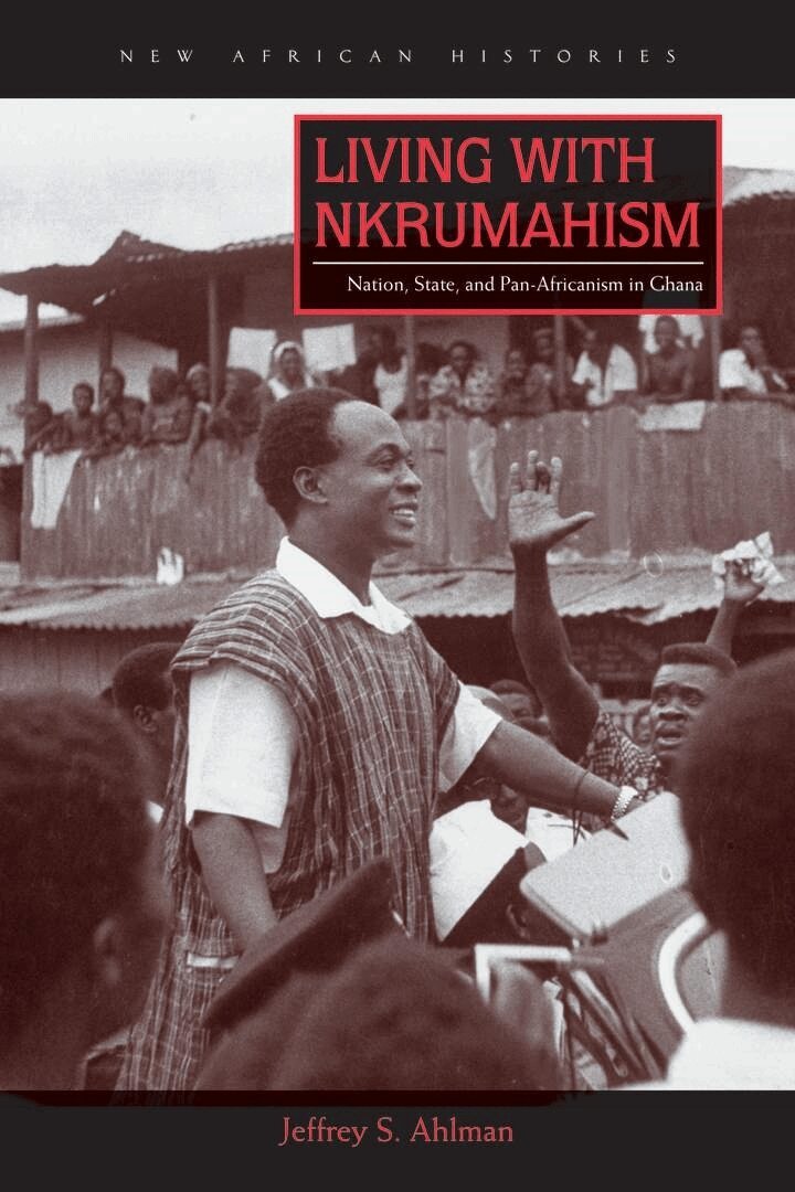 Jeffrey S. Ahlman - Living with Nkrumahism, E-bok