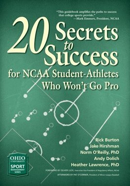 Rick Burton, Jake Hirshman, Norm O'Reilly, Andy Dolich, Heather Lawrence - 20 Secrets to Success for NCAA Student-Athletes Who Won't Go Pro, E-bok