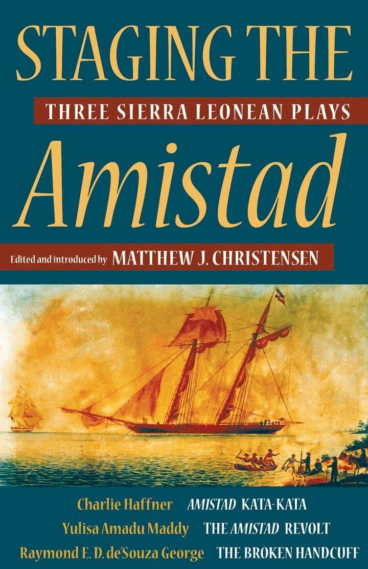 Charlie Haffner, Yulisa Amadu Maddy, Raymond E. D. de’Souza George, Matthew J. Christensen - Staging the Amistad, E-bok