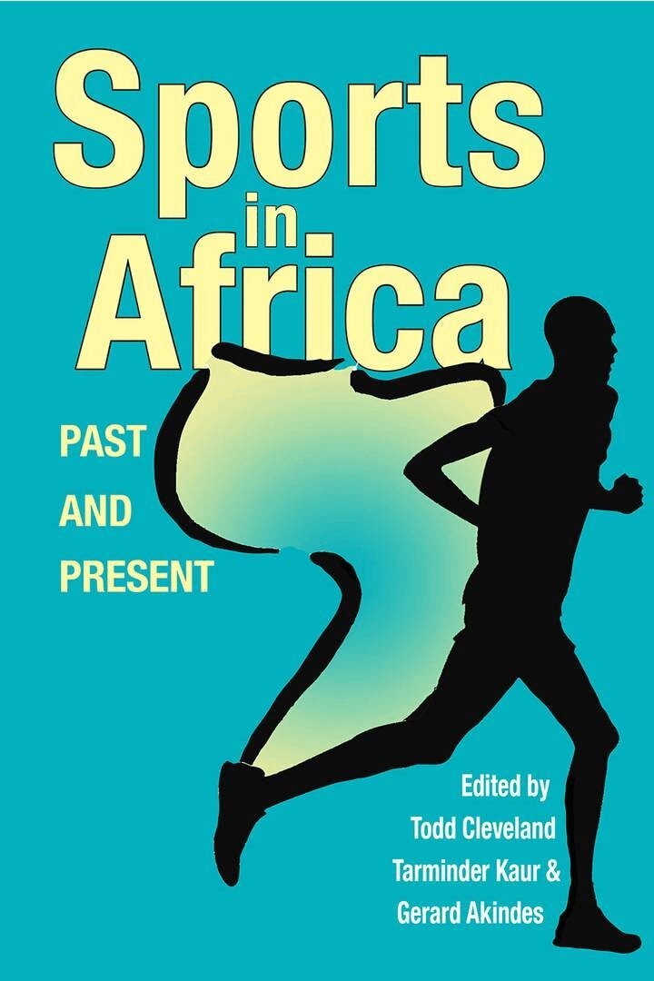Todd Cleveland, Tarminder Kaur, Gerard Akindes - Sports in Africa, Past and Present, E-bok