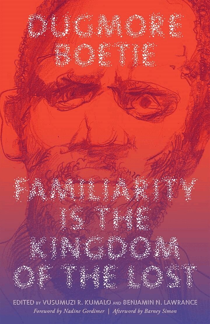 Dugmore Boetie, Vusumuzi R. Kumalo, Benjamin N. Lawrance - Familiarity Is the Kingdom of the Lost, E-bok