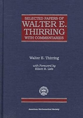 American Mathematical Society - Selected Papers of Walter E. Thirring with Commentaries (Cworks/8), Inbunden