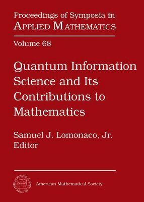 Samuel J. Lomonaco - Quantum Information Science and Its Contributions Ot Mathematics, Inbunden