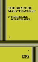 Timberlake Wertenbaker - Grace of Mary Traverse, Häftad. Tillgänglighet: Lägg i varukorg