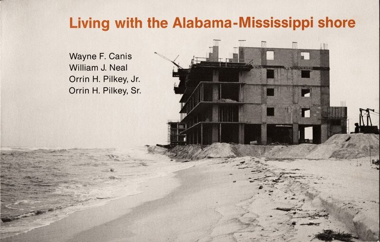 Wayne F. Canis, William J. Neal, Orrin H. Pilkey - Living with the Alabama/Mississippi Shore, Inbunden. Tillgänglighet: Tillfälligt slut