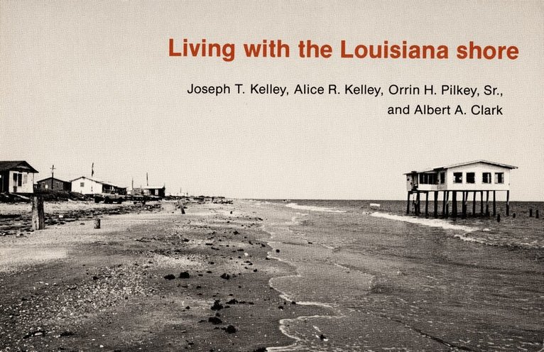 Joseph T. Kelley, Alice R. Kelley, Orrin H. Pilkey - Living with the Louisiana Shore, Inbunden. Tillgänglighet: Tillfälligt slut