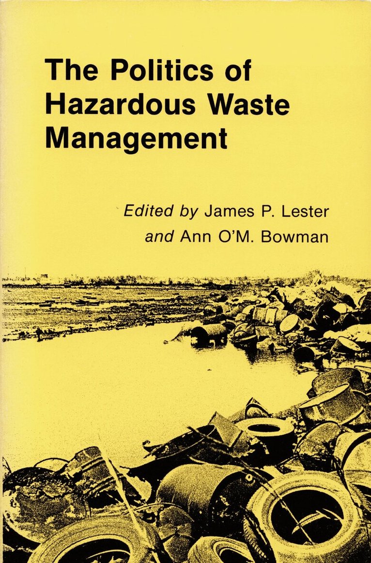 James P. Lester, Ann  O’M. Bowman - Politics of Hazardous Waste Management, Häftad. Tillgänglighet: Tillfälligt slut