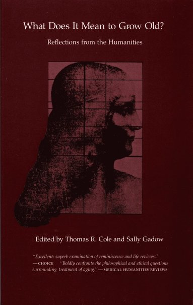 What Does It Mean to Grow Old? av Thomas R Cole, Sally Gadow, Thomas R Cole