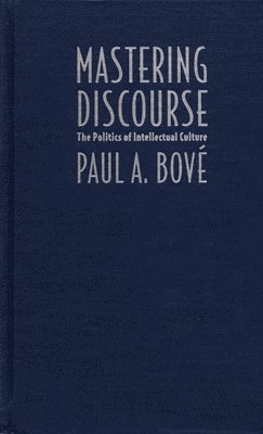 Paul A. Bové - Mastering Discourse, Häftad. Tillgänglighet: Tillfälligt slut