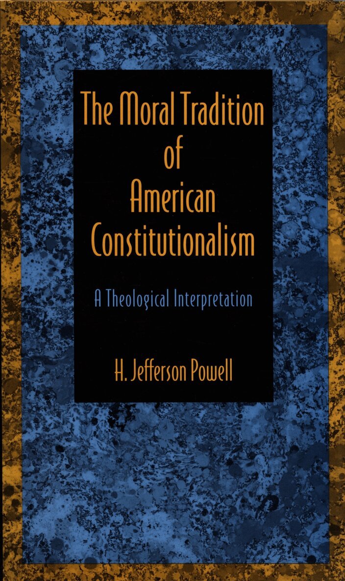 H. Jefferson Powell - Moral Tradition of American Constitutionalism, Inbunden. Tillgänglighet: Tillfälligt slut